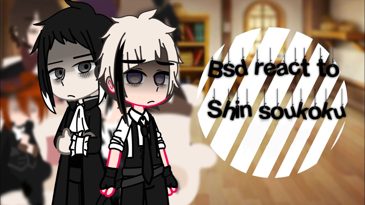 BSD react to shin soukoku || finish || *read description*