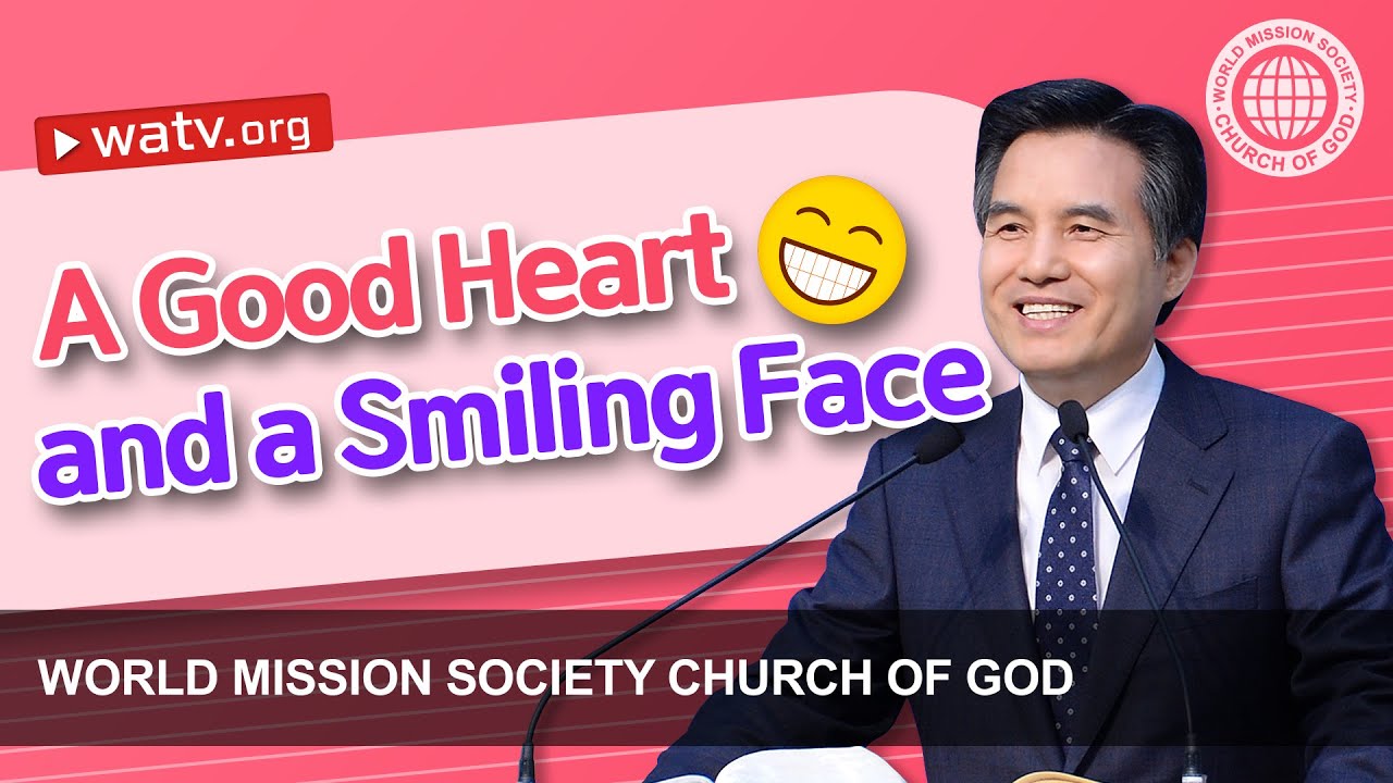 A Good Heart and a Smiling Face | WMSCOG, Church of God, Ahnsahnghong, God the Mother
