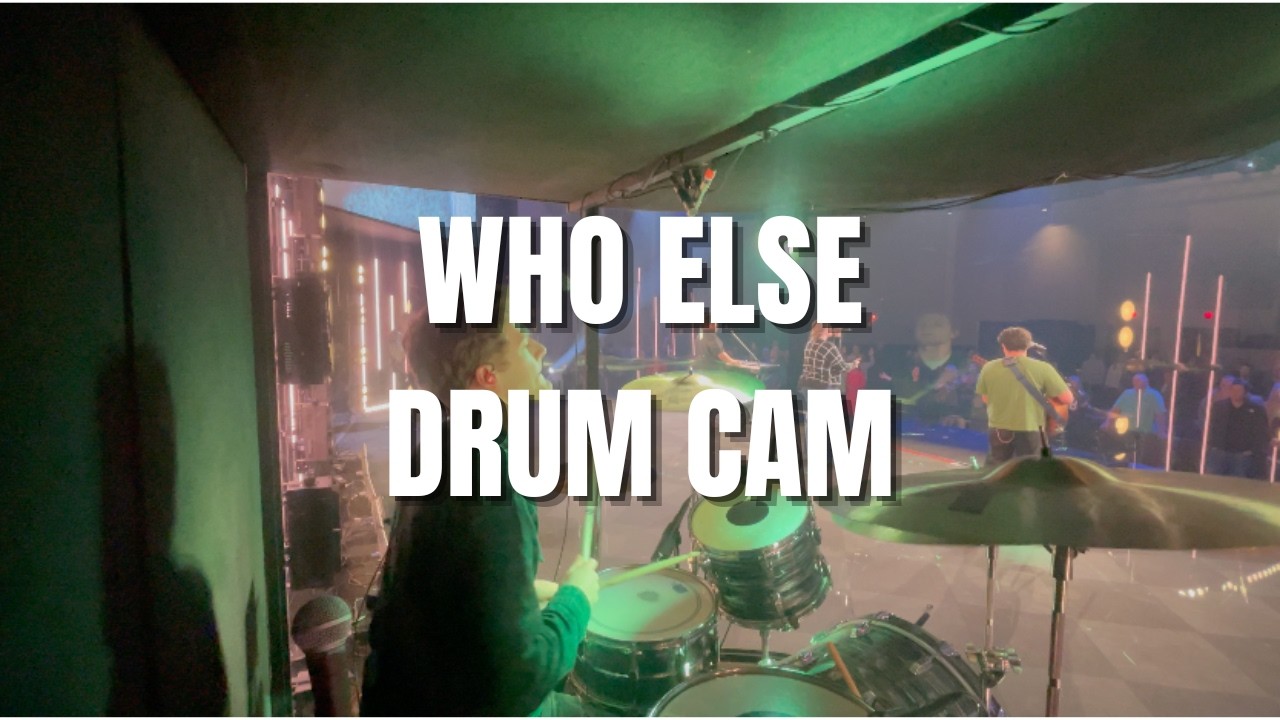Who Else - Gateway Worship - Live Drum Cam