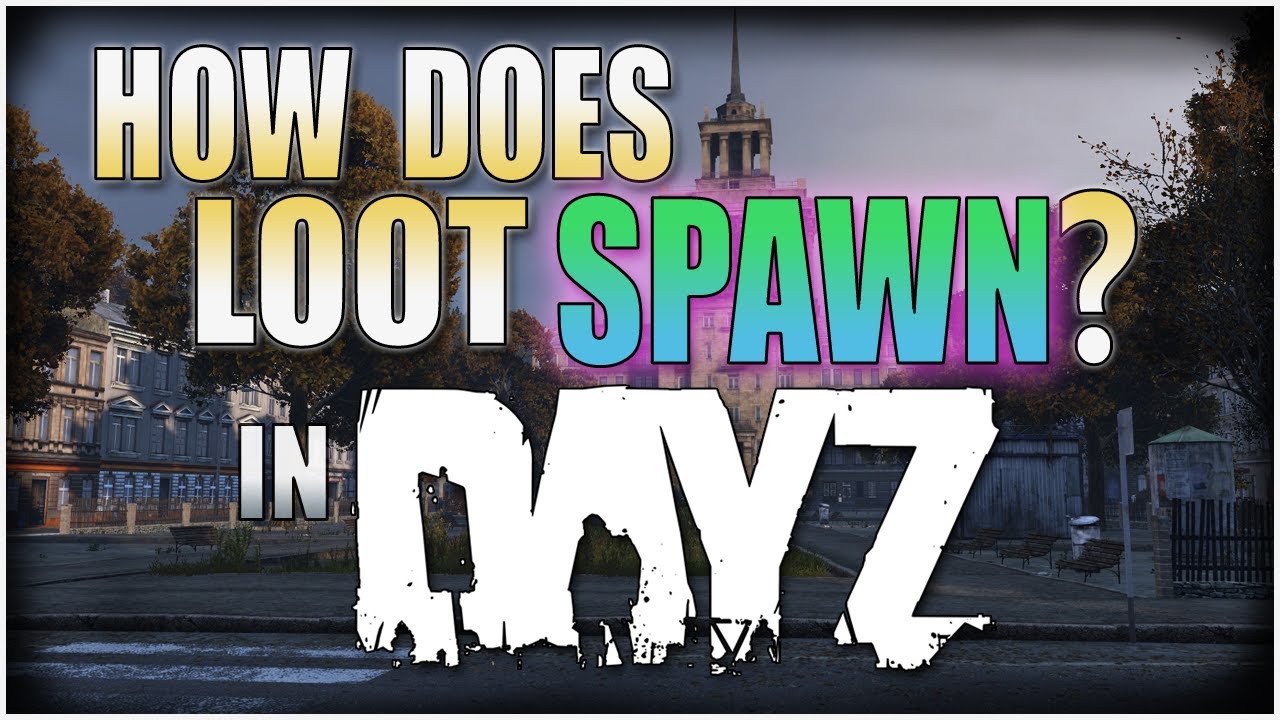 How Does Loot Respawn in DayZ? - Loot Spawn Time?