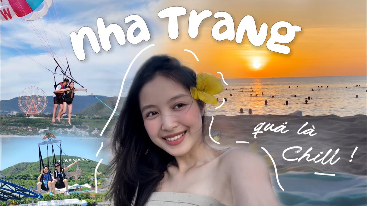 Du Lịch Nha Trang qu&aacute; l&agrave; CHILL | Vi Vu C&ugrave;ng Linh