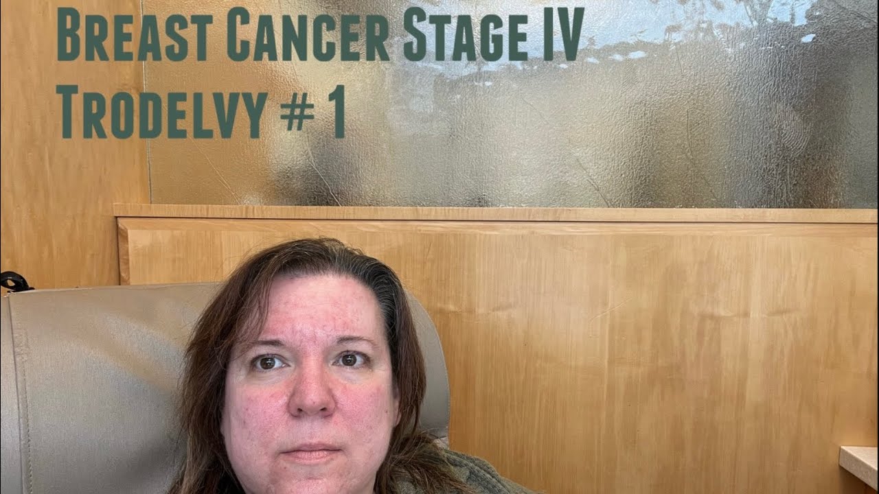 Breast Cancer Stage 4 - First Trodelvy Infusion