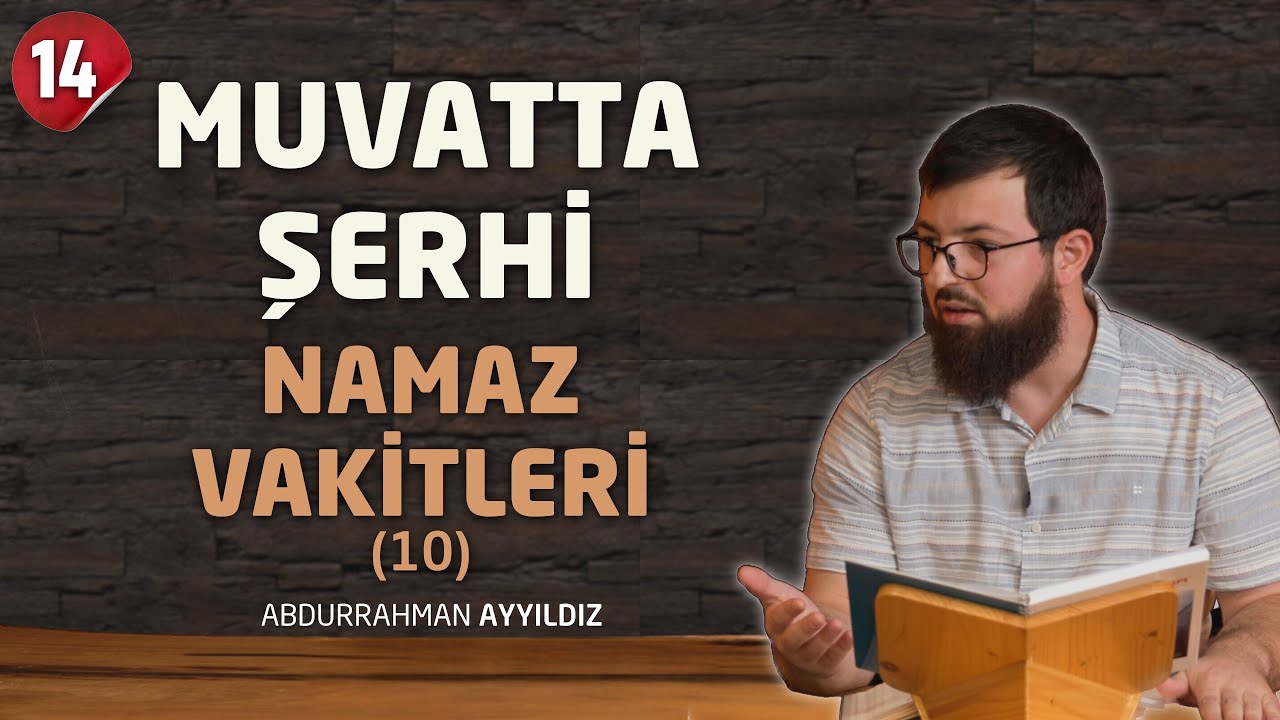 Muvatta Şerhi - Namaz Vakitleri (10) Kaçırılan Namazların Vakti - Abdurrahman Ayyıldız