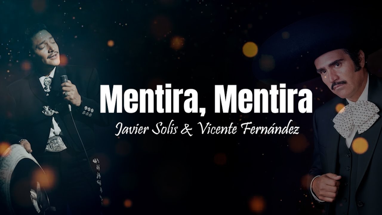 MENTIRA, MENTIRA Javier Solis & Vicente Fernández