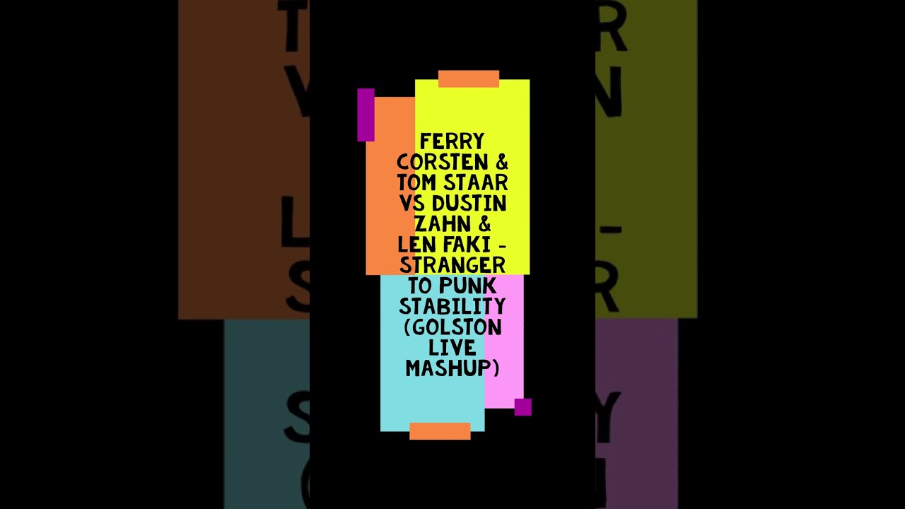 Ferry Corsten, Tom Staar vs Dustin Zahn, Len Faki  - Stranger 2 PUNK Stability (Golston Live Mashup)