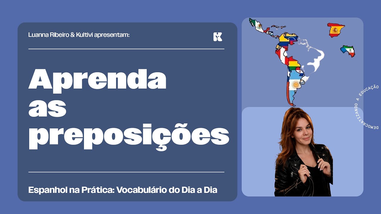 Aprenda as preposições | Espanhol na Prática: Vocabulário do Dia a Dia | Kultivi