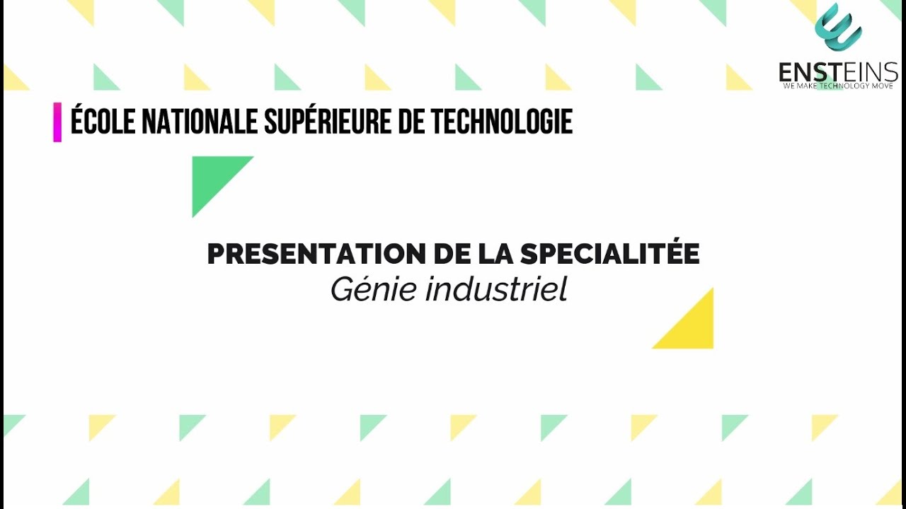Ecole Nationale Supérieure de Technologie - Le Génie industriel