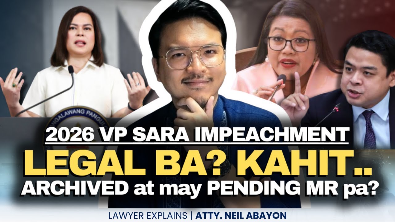 2026 VP SARA IMPEACHMENT—Posible kahit may PENDING MR & naka ARCHIVE pa? #LawyerExplains #AttorNEIL