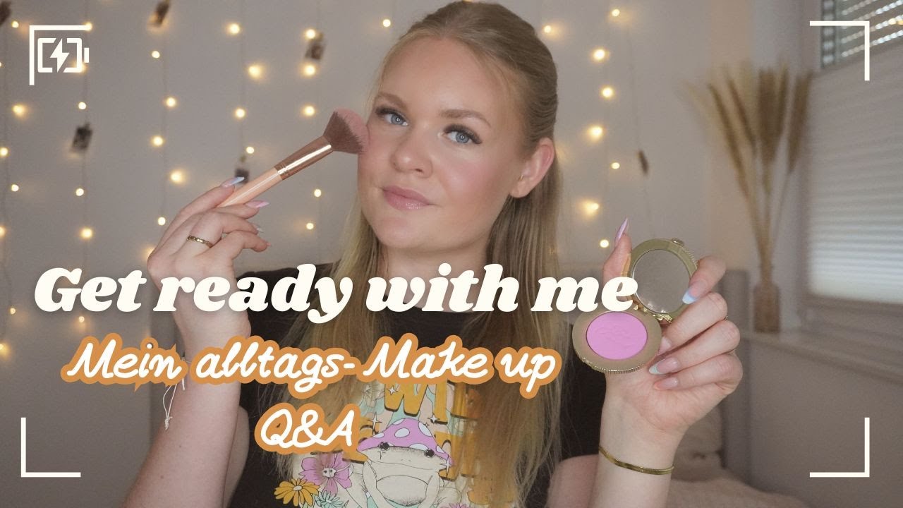 GET READY WITH ME - Q&A - Mein Make up für den Alltag & meine Beauty Empfehlungen