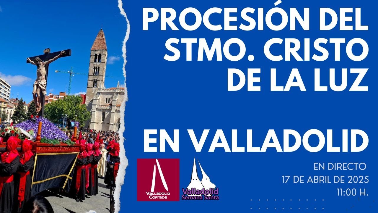 17/04/2025 🔴EN DIRECTO - Procesión del Santísimo Cristo de la Luz - Jueves Santo Valladolid