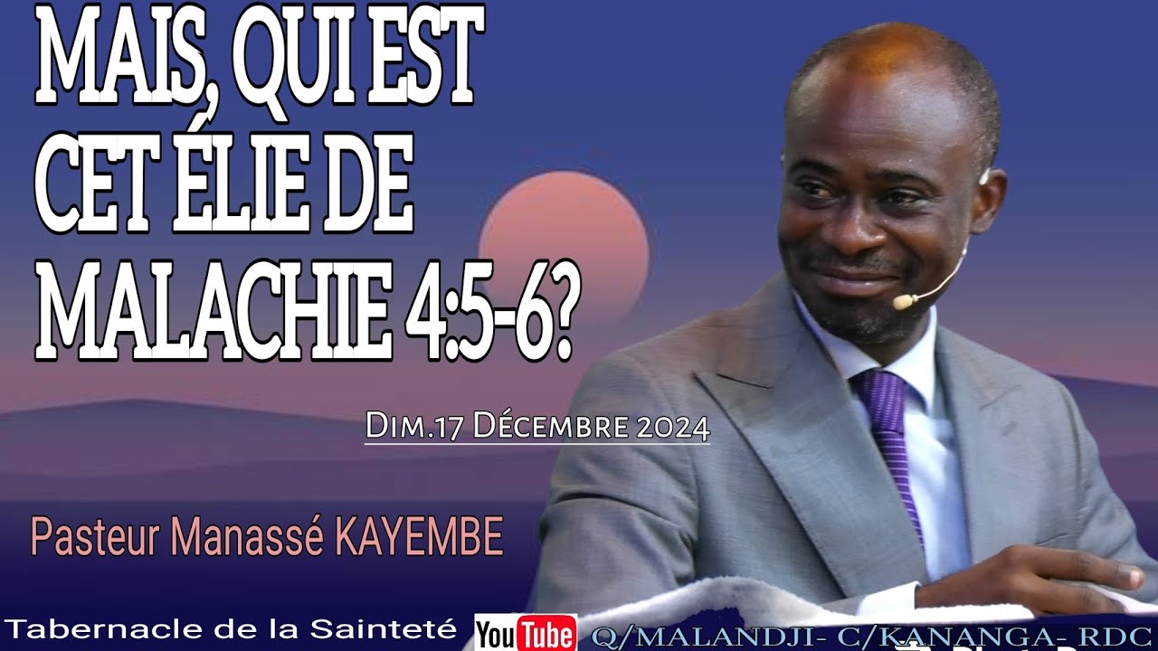 MAIS QUI EST CET ELIE DE MALACHIE 4? PASTEUR MANASSE KAYEMBE