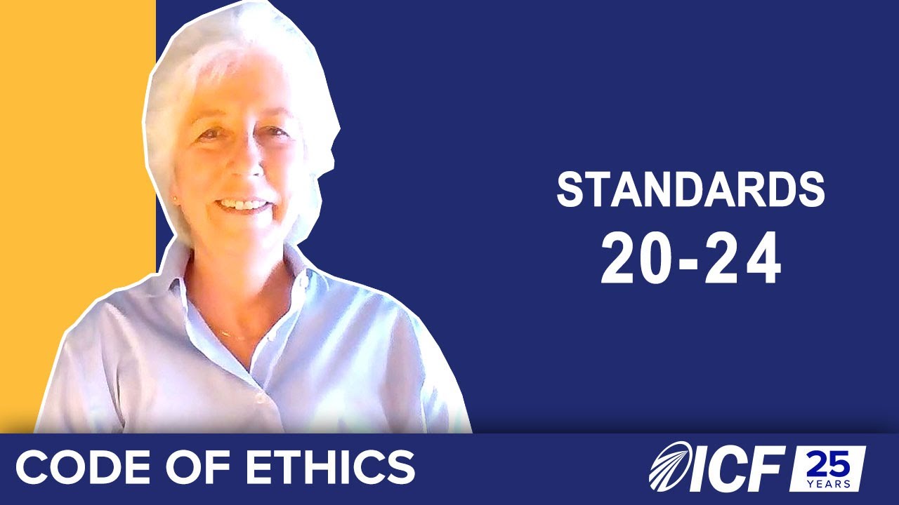 ICF Code of Ethics, Part 4: Standards 20-24