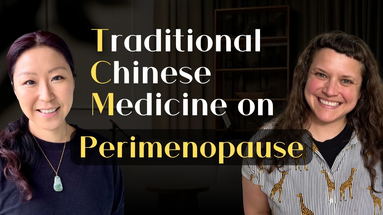 Perimenopause Explained Through Traditional Chinese Medicine (TCM)