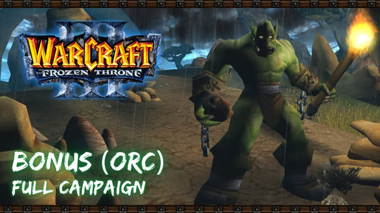 Warcraft III: The Frozen Throne - Bonus (Orc) Full Campaign All Chapters Complete Walkthrough
