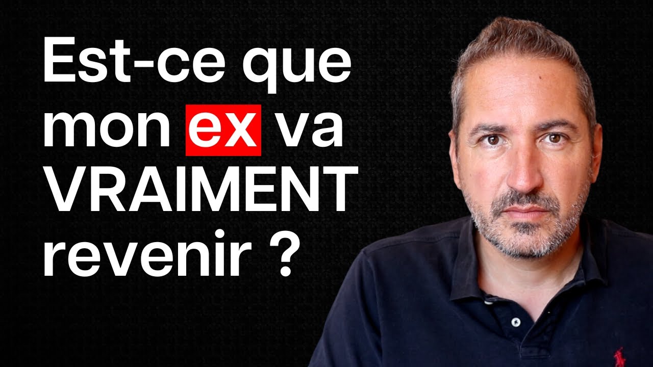 Est-ce que mon ex va VRAIMENT revenir ?