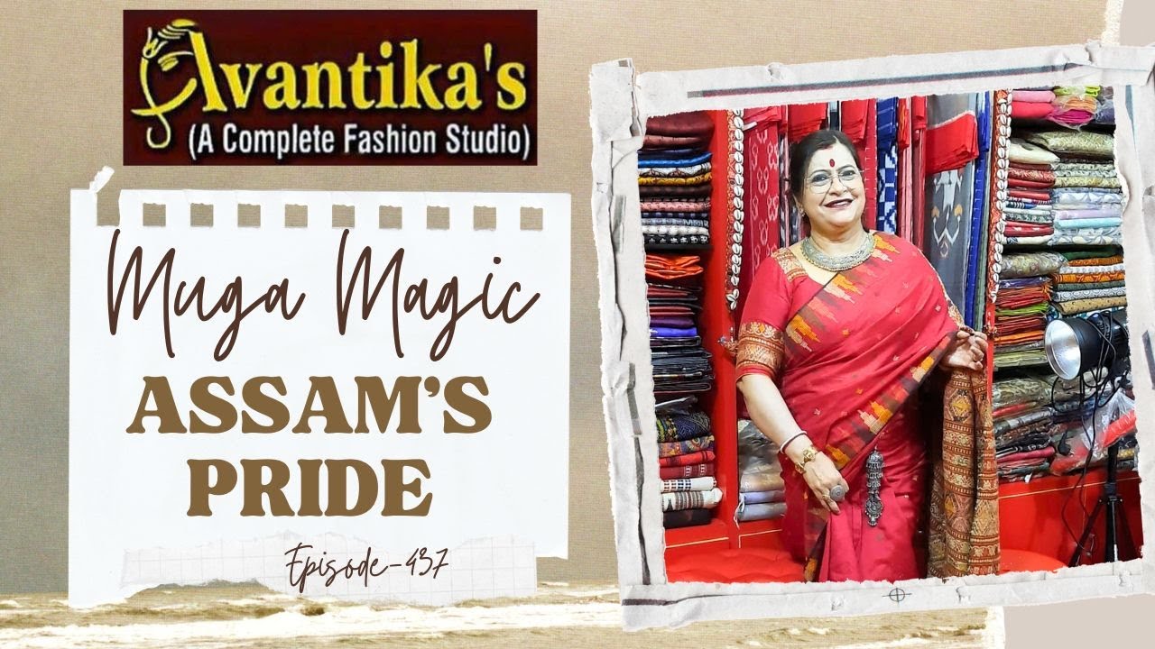 AVANTIKA`S  || Muga Magic, Assam’s Pride || Episode-437 ||