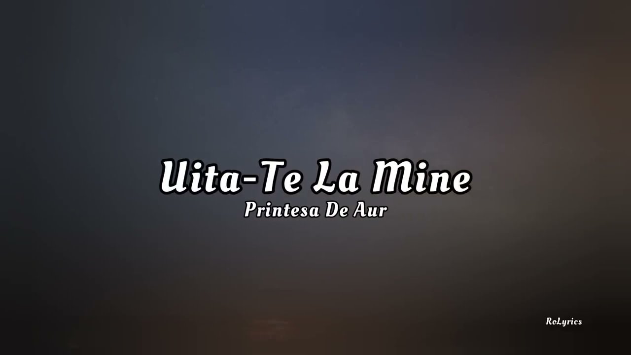 Printesa De Aur - Uita-Te La Mine(Lyrics) #lyrics #romania