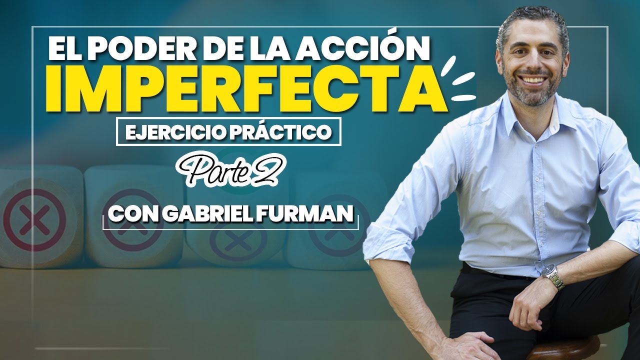#178 - El Poder de la Acción Imperfecta – Ejercicio Práctico