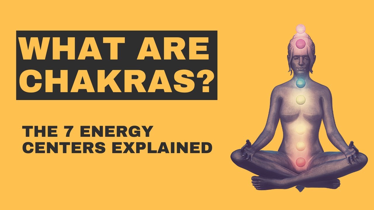What are Chakras? - The 7 Energy Centers Explained