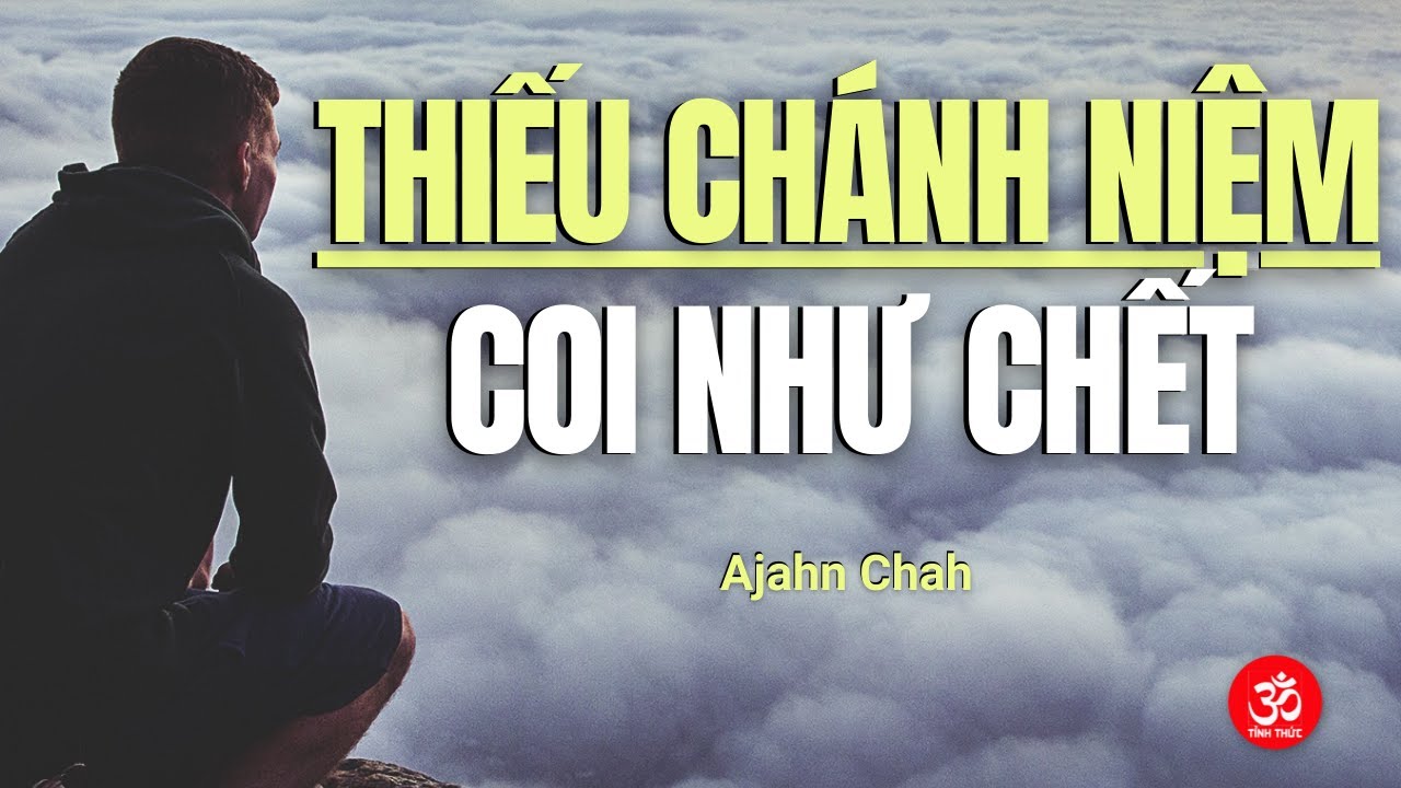 Thiếu Chánh Niệm Coi Như Đã Chết - Ajahn Chah