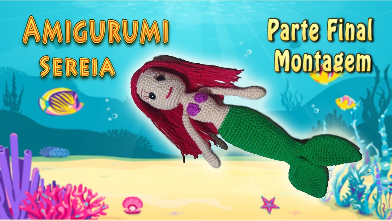Sereia Amigurumi Parte Final Montagem