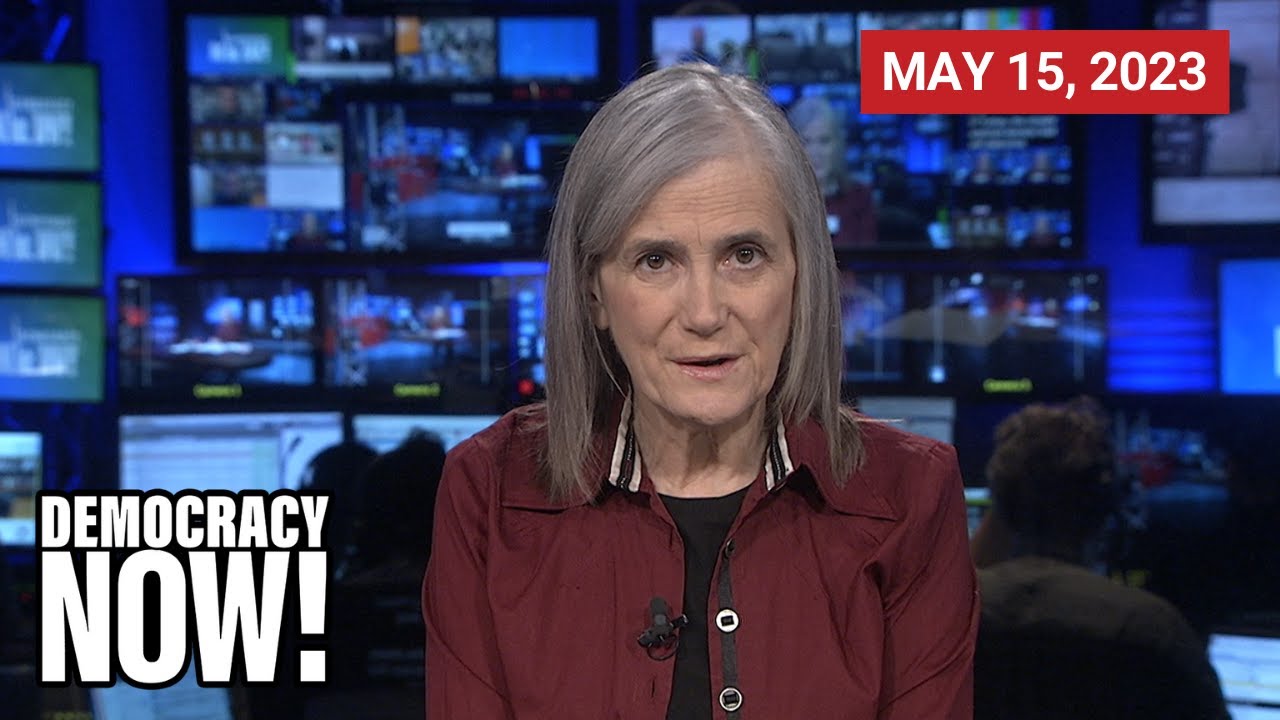 Top U.S. & World Headlines &mdash; May 15, 2023