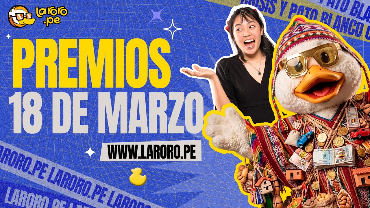 PREMIOS LARORO.PE 18 MARZO | LARORO.PE 🦆
