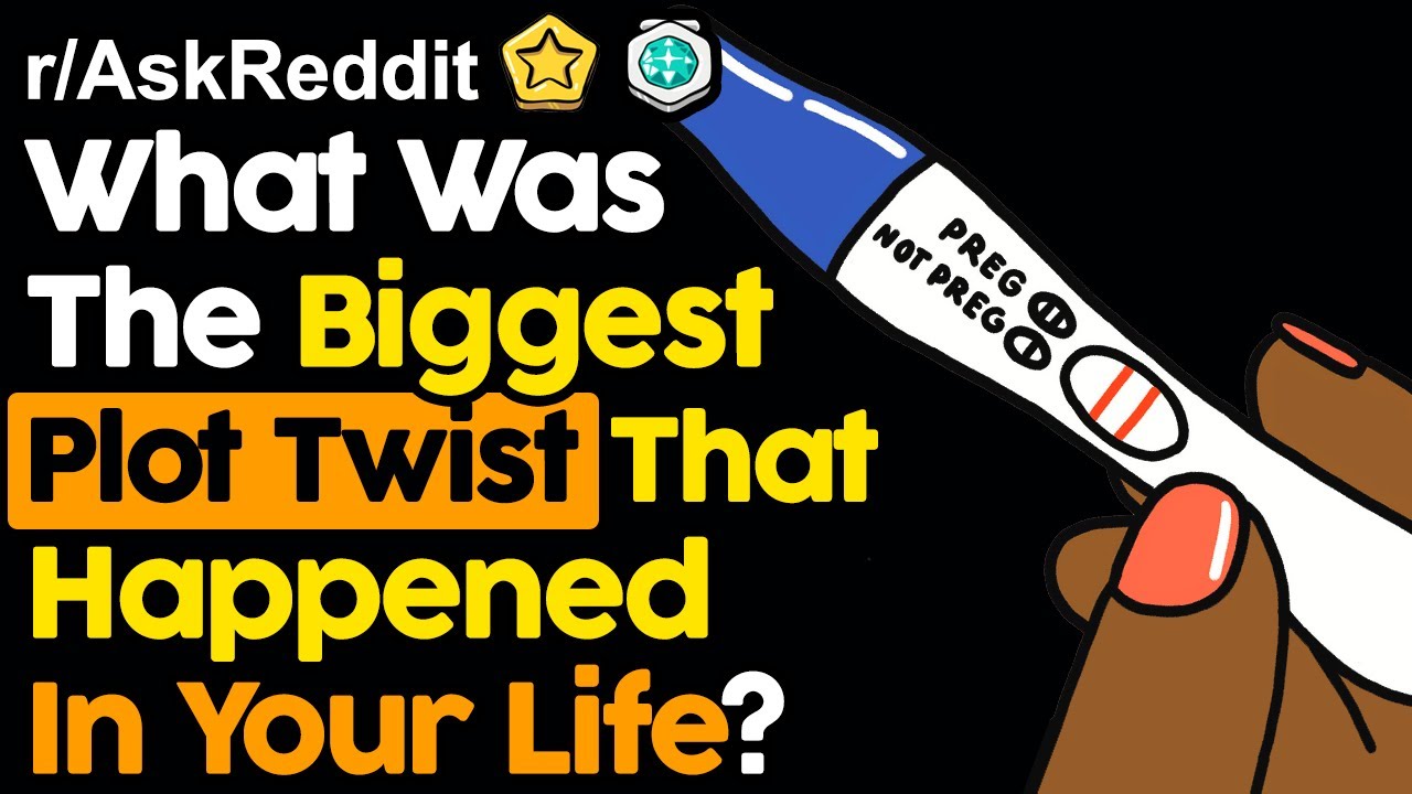 What's The Biggest Plot Twist That Happened In Your Life? (r/AskReddit Top Posts | Reddit Stories)