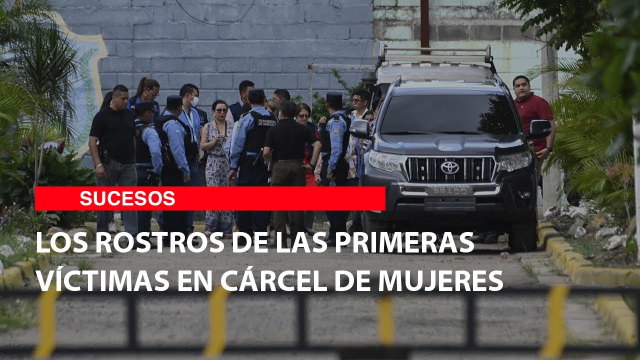 Los rostros de las primeras víctimas en cárcel de mujeres