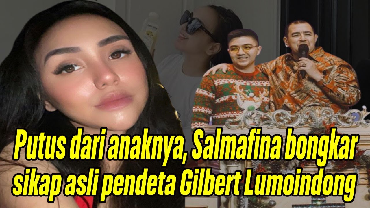 Berita Terbaru! Putus dari anaknya, Salmafina bongkar sikap asli pendeta Gilbert Lumoindong