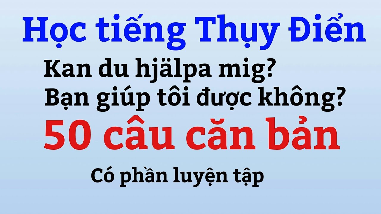 Học tiếng Thụy Điển. 50 câu CĂN BẢN. Có phần luyện tập. Hướng dẫn phát âm bằng tiếng Việt. #9