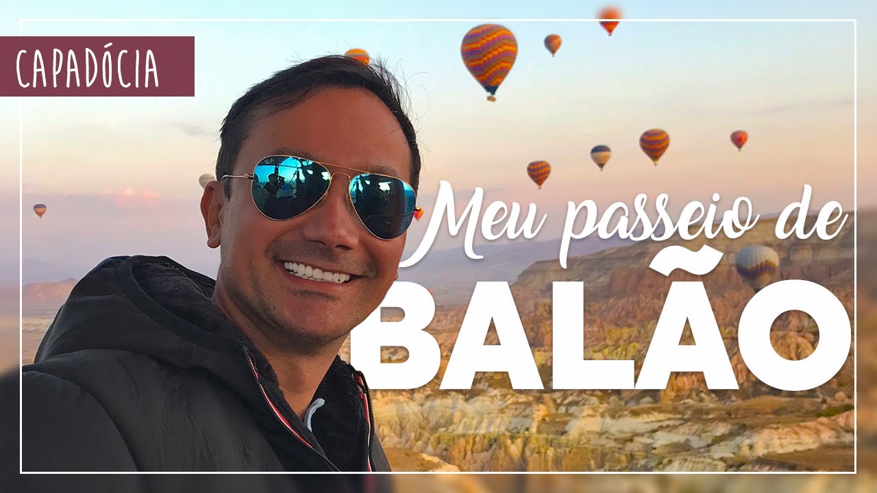 MEU VOO DE BALÃO PELA CAPADÓCIA | Turquia