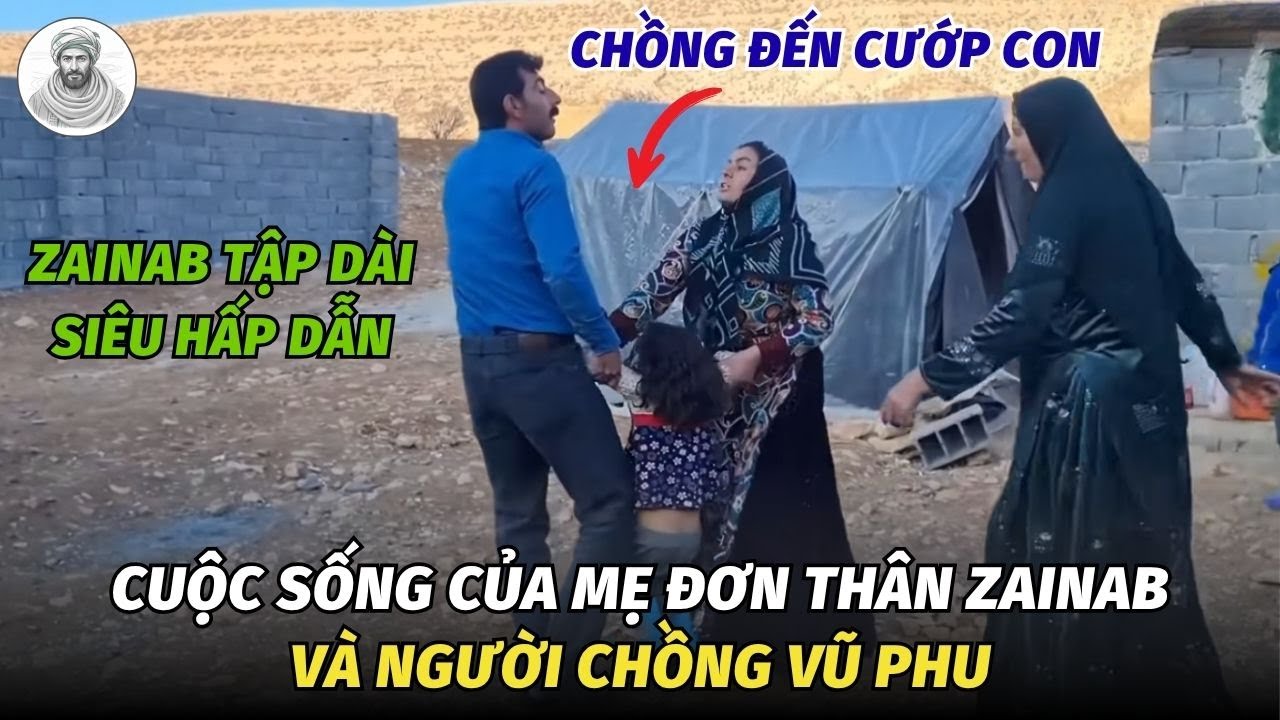 [Zainab - P1]: Zainab Bị Chồng Đánh Và Truy Hỏi Về Đơn Ly Hôn - Cuộc Sống Du Mục Iran