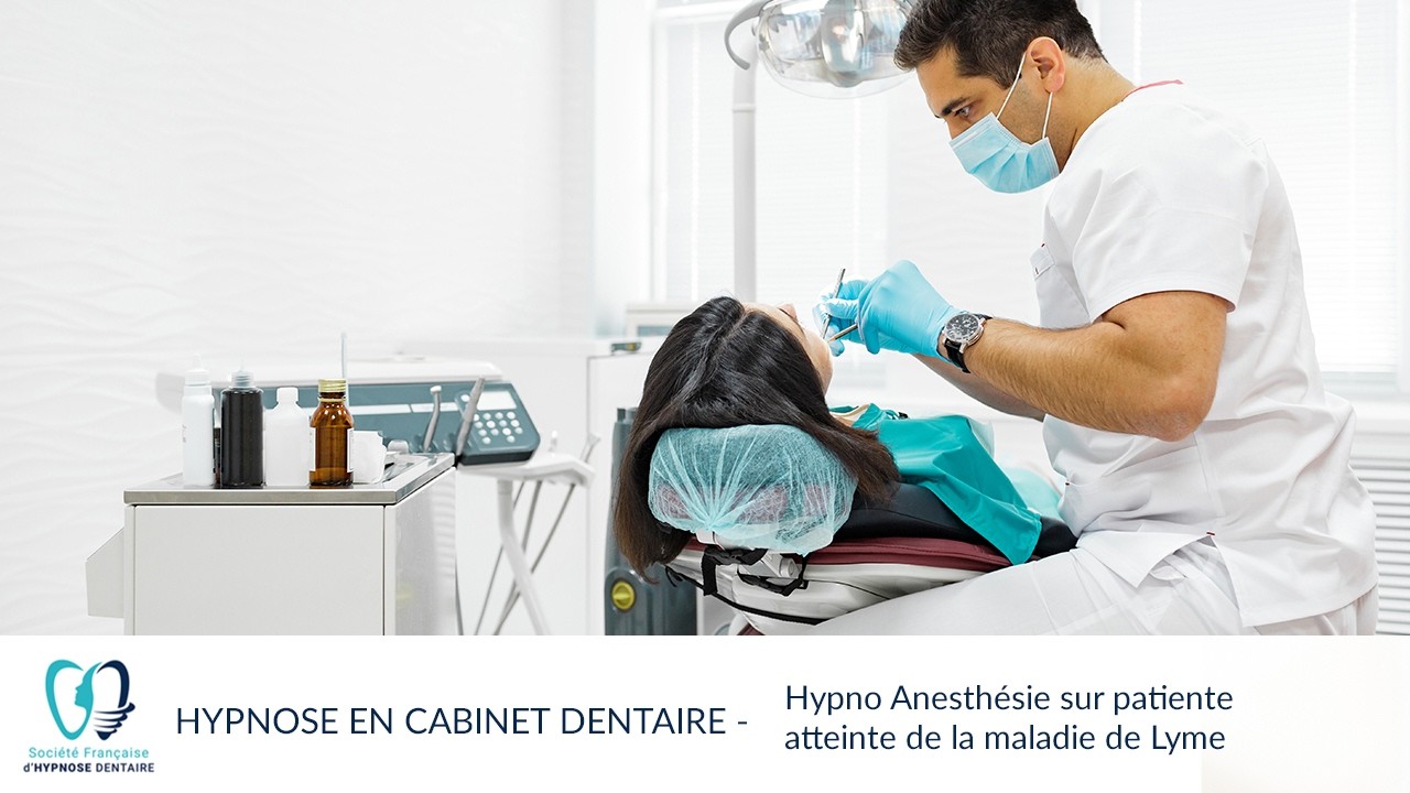 Hypnose au Cabinet Dentaire : Hypno Anesthésie pour une patiente atteinte de la maladie de Lyme