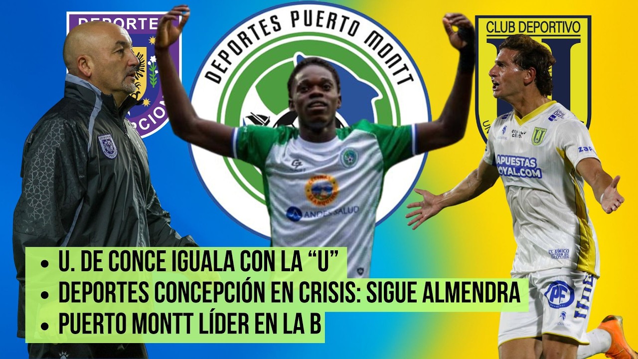 U de Conce iguala con la “U” | Almendra y crisis en Deportes Concepción | Puerto Montt líder en la B