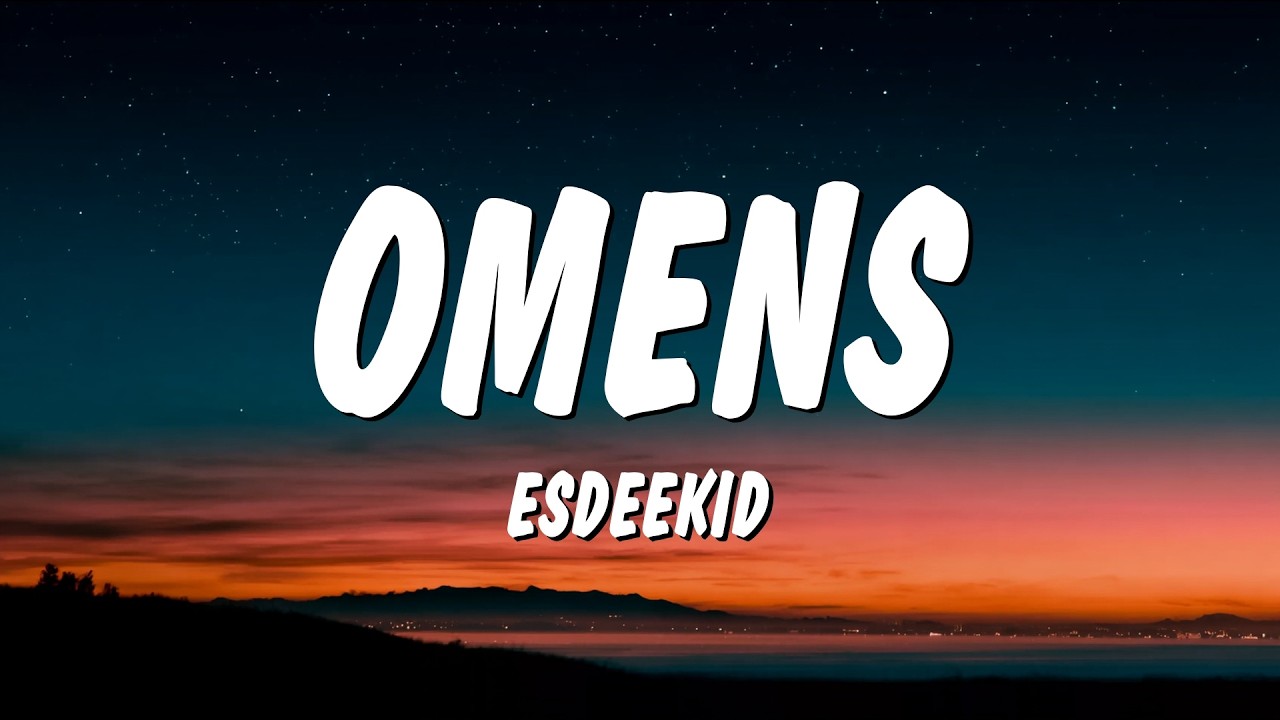 EsDeeKid - Omens (Lyrics)