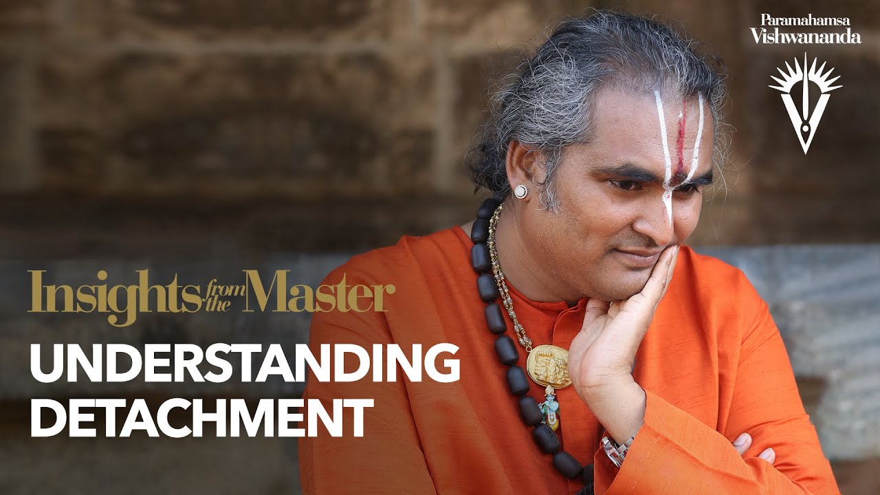 Understanding Detachment | Paramahamsa Vishwananda
