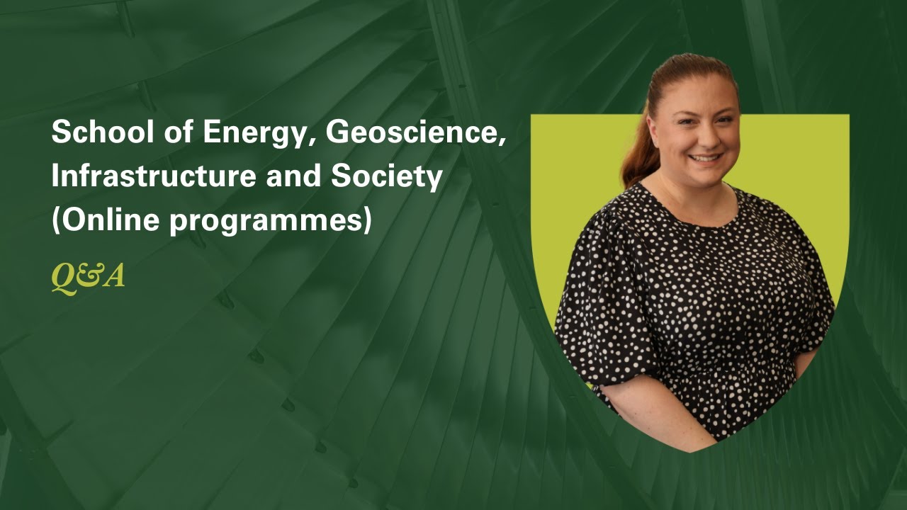 School of Energy, Geoscience, Infrastructure and Society Q&A | Heriot-Watt University
