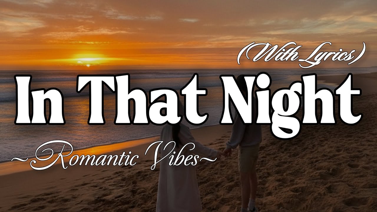 IN THAT NIGHT – Emotional Romantic Ballad | Timeless Romantic Love Song (Lyric Video)