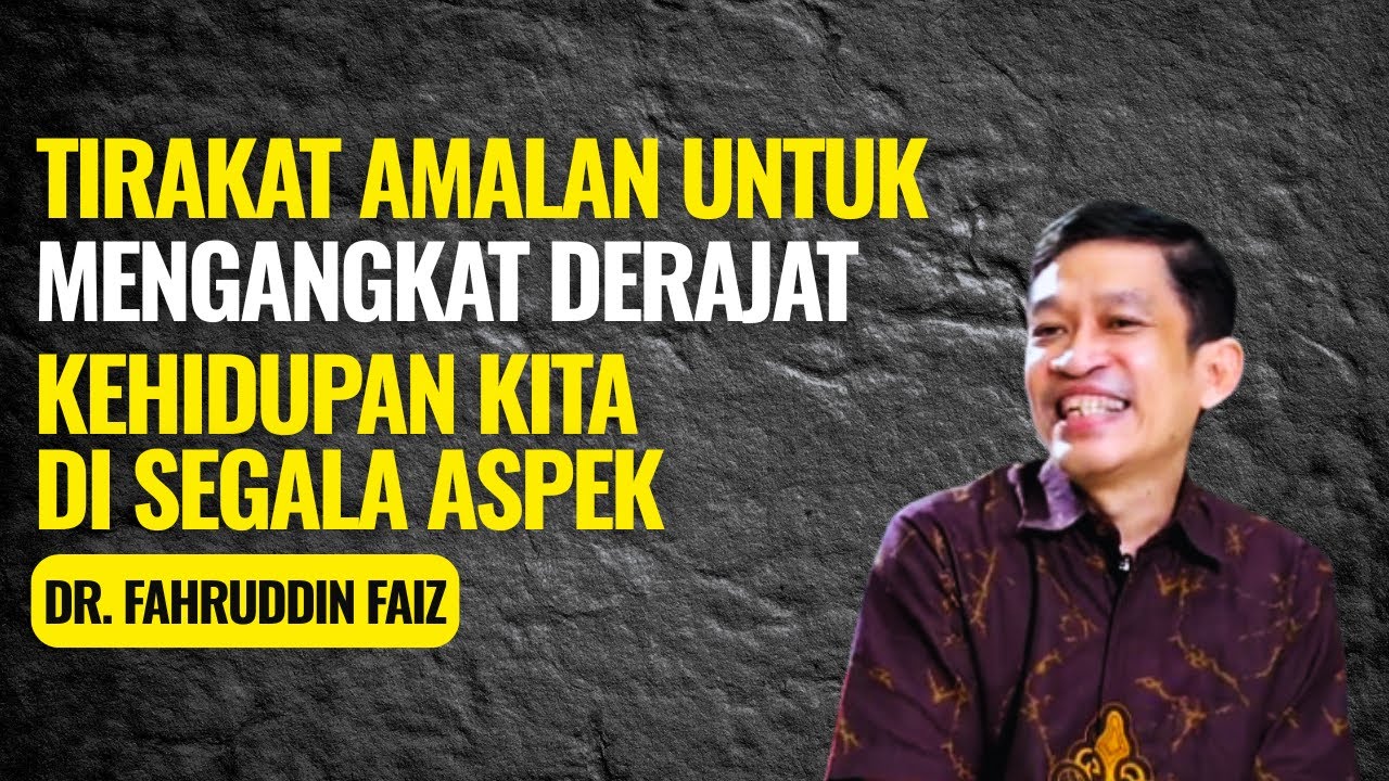 Tirakat Amalan untuk Mengangkat Derajat Kehidupan Kita di Segala Aspek - Dr. Fahruddin Faiz