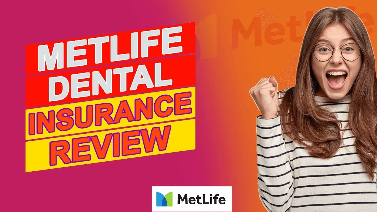 MetLife Dental Insurance Review - Pros & Cons Of MetLife Dental Insurance (An In-depth Review)