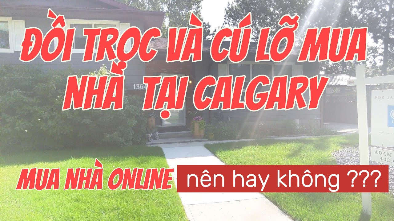 Mua Nhà ONLINE tại Canada - Thật hay Đùa, Và bài học để đời