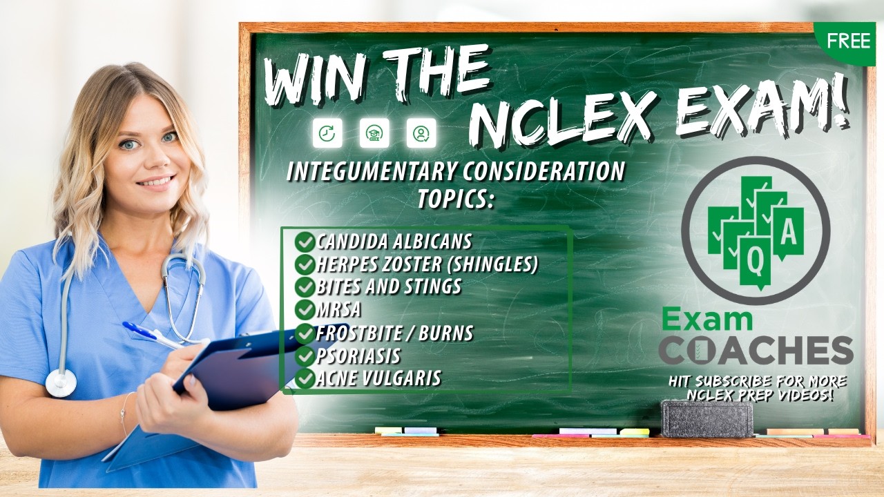 Integumentary Considerations | NCLEX-RN Prep with Exam Coaches