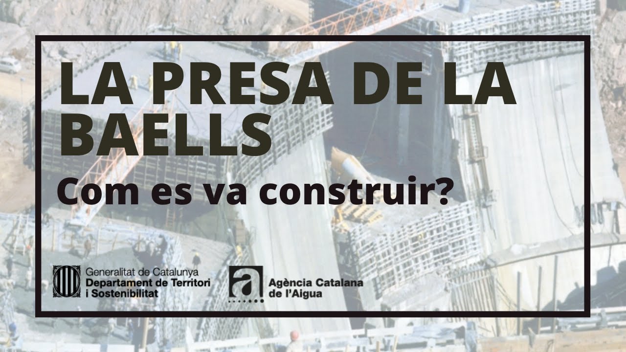 Com es va construir la presa de la Baells