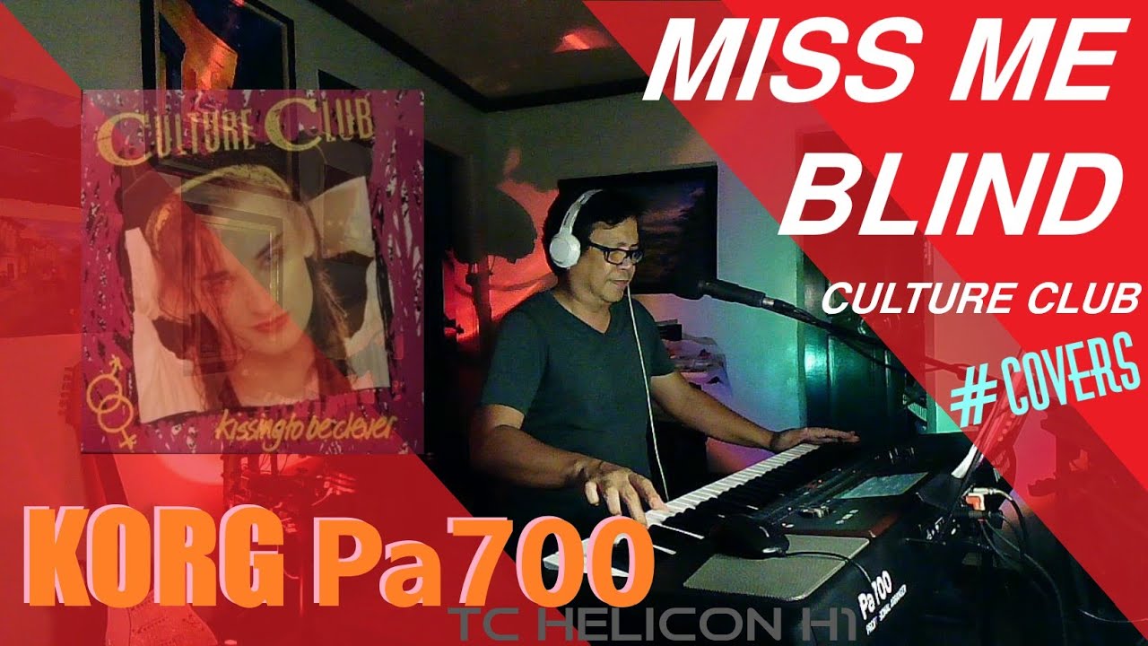 MISS ME BLIND- Culture Club #covers on KORG Pa700 mic feature TC Helicon H1