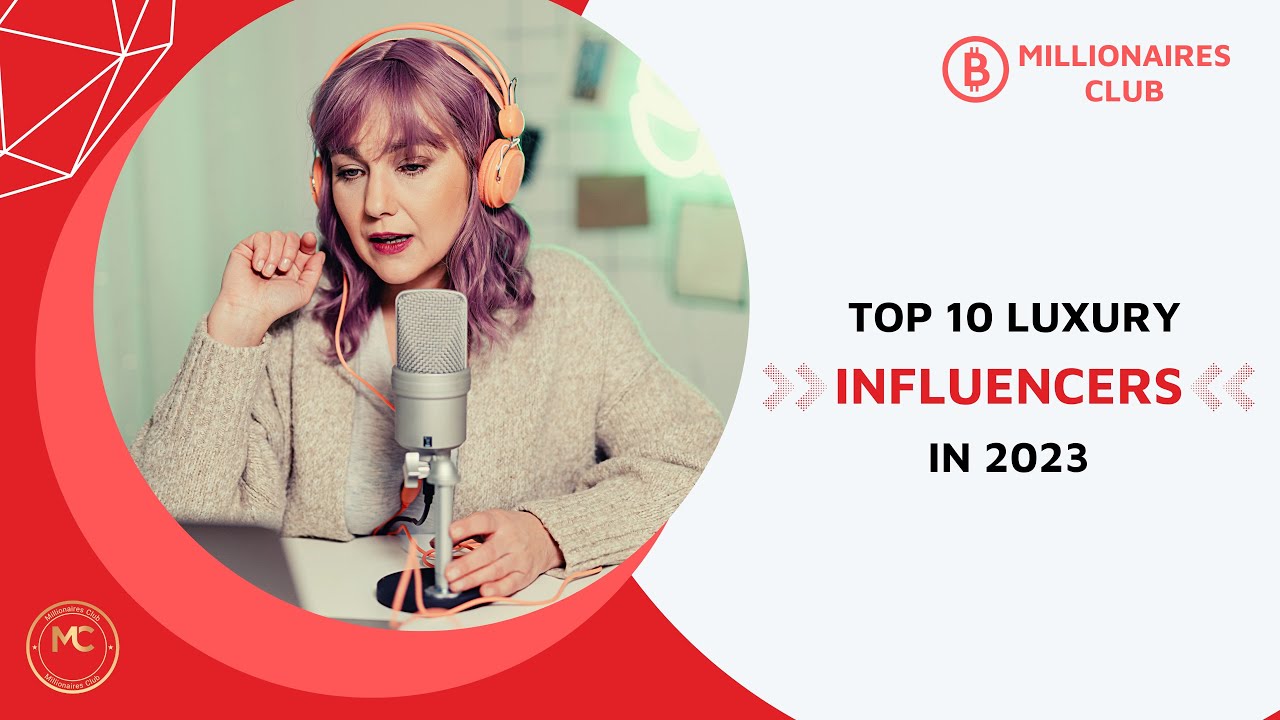 Top 10 Luxury Influencers in 2023
