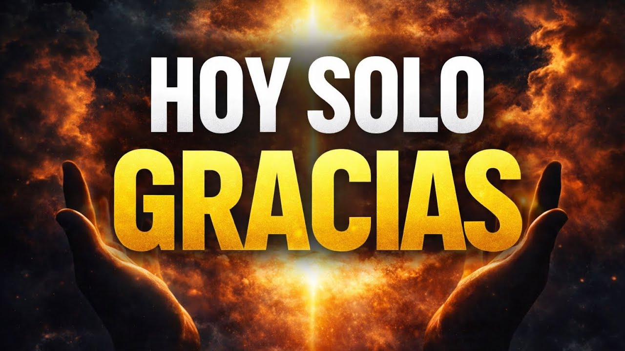 HOY NO VENGO A PEDIR… VENGO A AGRADECER | Oración de Gratitud que Toca el Alma