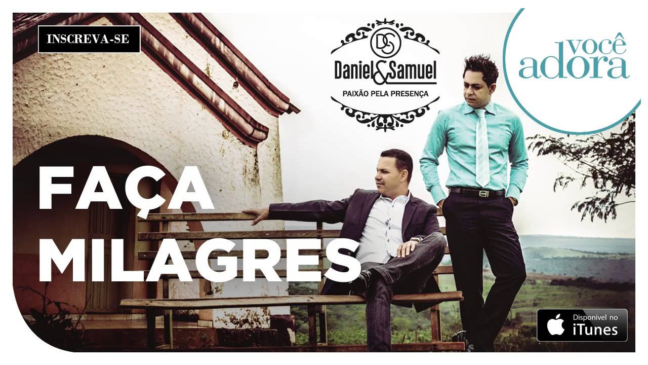 Daniel & Samuel - Faça Milagres (Paixão Pela Presença)