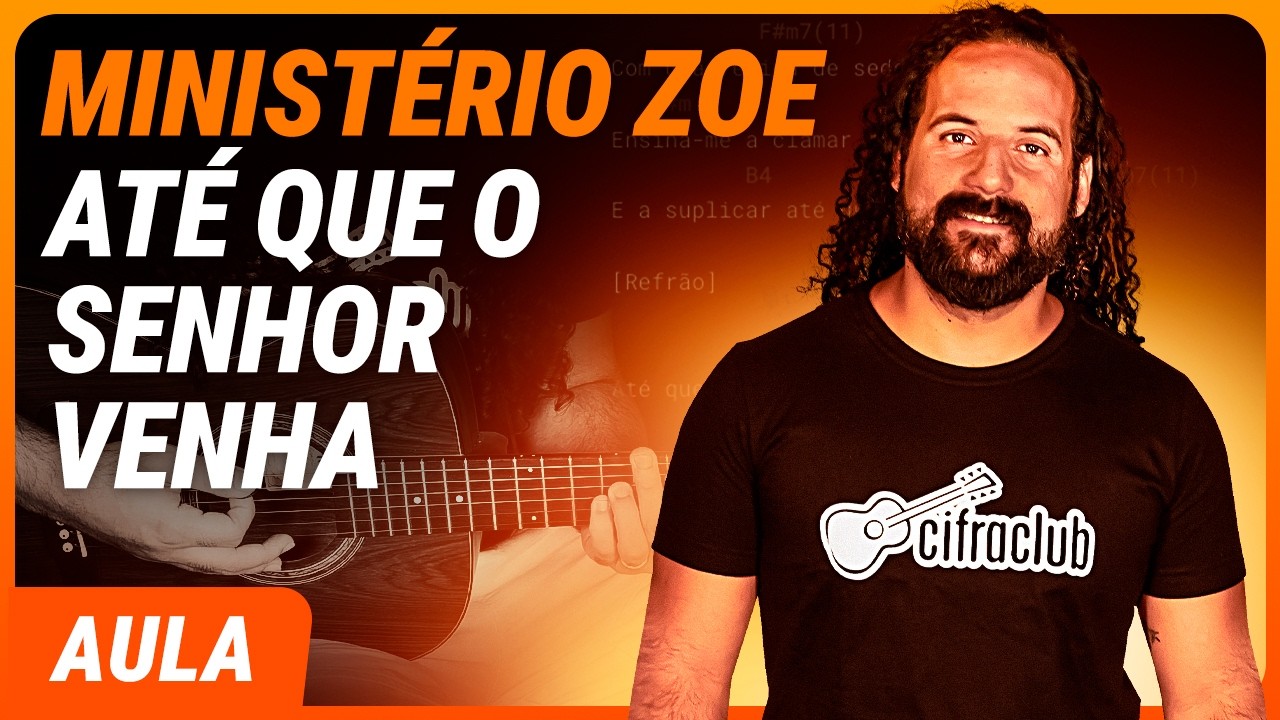 ATÉ QUE O SENHOR VENHA - Ministério Zoe (Completa) | Como tocar no violão