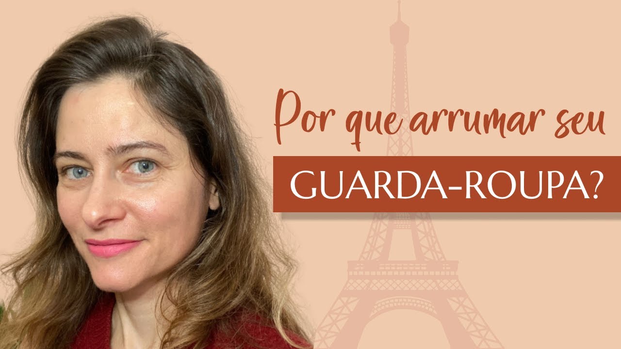 A importância de arrumar seu GUARDA-ROUPA!